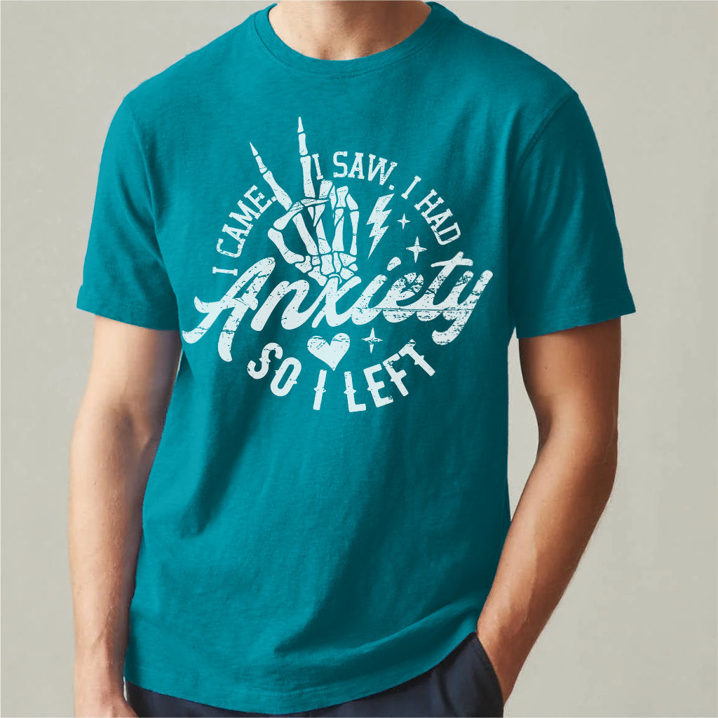 I Came I Saw I Had Anxiety So I Left | Unisex T-Shirt