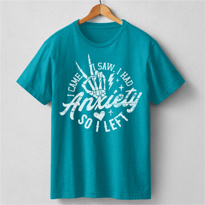 I Came I Saw I Had Anxiety So I Left | Unisex T-Shirt