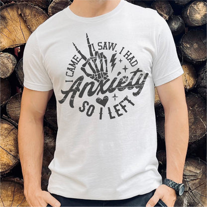 I Came I Saw I Had Anxiety So I Left | Unisex T-Shirt