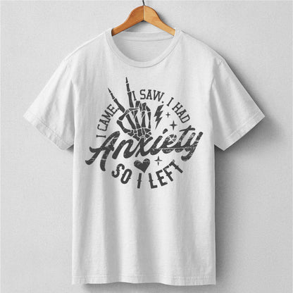 I Came I Saw I Had Anxiety So I Left | Unisex T-Shirt